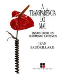 Transparência do mal, A : Ensaios sobre os fenômenos extremos