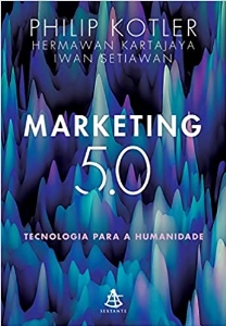 Marketing 5.0 : tecnologia para a humanidade