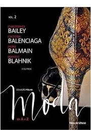 Coleção Folha Moda de A a Z : Christopher Bailey. Cristóbal Balenciaga. Pierre Balmain. Manolo Blahnik  e outros