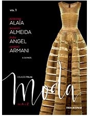 Coleção Folha Moda de A a Z : Azzedine Alaia. Ricardo Almeida. Zuzu Angel. Giorgio Armani e outros