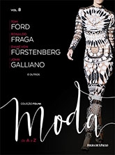 Coleção Folha Moda de A a Z : Tom Ford. Ronaldo Fraga. Diane von Fürstenberg. John Galliano e outros