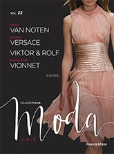 Coleção Folha Moda de A a Z : Dries Van Noten. Gianni Versace. Viktor & Rolf. Madeleine Vionnet e outros