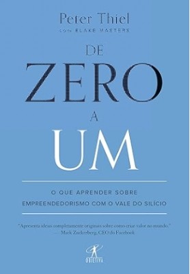 De zero a um : o que aprender sobre empreendedorismo com o vale do silício
