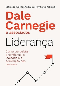 Liderança : como conquistar a confiança, a lealdade e a admiração das pessoas