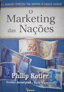 Marketing das nações, O : Uma abordagem estratégica para construir as riquezas nacionais