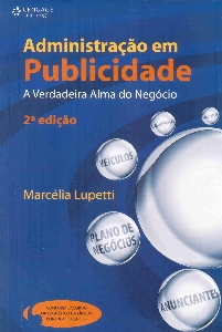 Administração em publicidade : a verdadeira alma do negócio