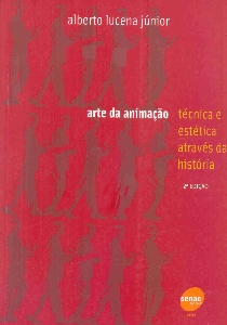 Arte da animação : técnica e estética através da história