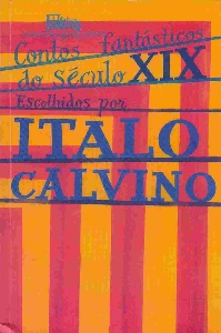 Contos fantásticos do século XIX : o fantástico visionário e o fantástico cotidiano
