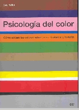 Psicología del color : cómo actúan los colores sobre los sentimientos y la razón