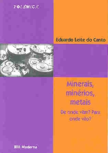Minerais, minérios, metais : de onde vêm? para onde vão?