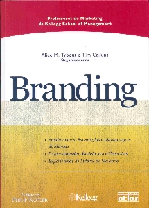 Branding : fundamentos, estratégias e alavancagem de marcas: implementação, modelagem e checklists: experiências de líderes de mercado