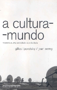 A cultura-mundo : resposta a uma sociedade desorientada