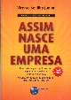 Assim nasce uma empresa : uma história para você que tem ou pensa um dia ter seu próprio negócio: aprenda como fazer de seu negócio uma empresa de sucesso!