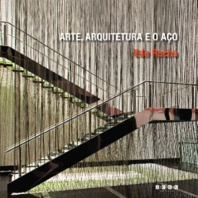 Arte, arquitetura e o aço : art, architecture and the steel