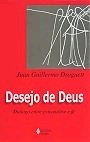 Desejo de Deus : diálogo entre psicanálise e fé