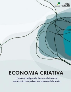 Economia criativa : como estratégia de desenvolvimento: como estratégia de desenvolvimento (Digital)