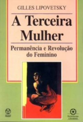 A terceira mulher : permanência e revolução do feminino