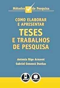 Como elaborar e apresentar teses e trabalhos de pesquisa