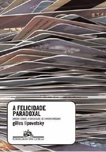 A felicidade paradoxal : ensaio sobre a sociedade do hiperconsumo