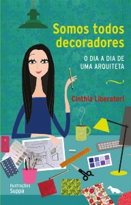 Somos todos decoradores : o dia a dia de uma arquiteta