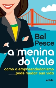 A menina do vale : como o empreendedorismo pode mudar sua vida