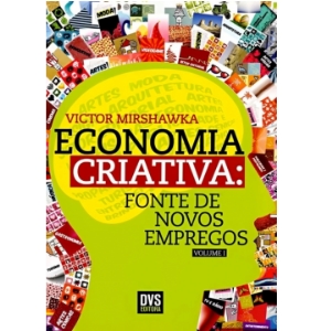 Economia criativa : fonte de novos empregos: volume 1