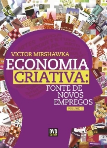 Economia criativa : fonte de novos empregos: volume 2