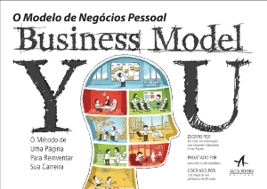 Business model you : o modelo de negócio pessoal