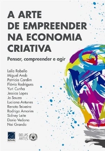 A arte de empreender na economia criativa : pensar, compreender e agir